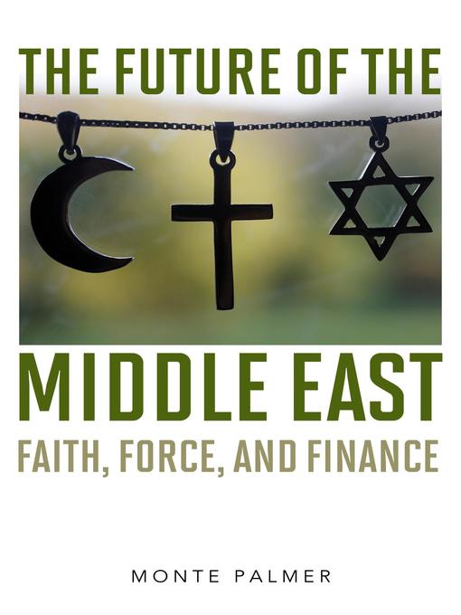 Title details for The Future of the Middle East by Monte Palmer - Available